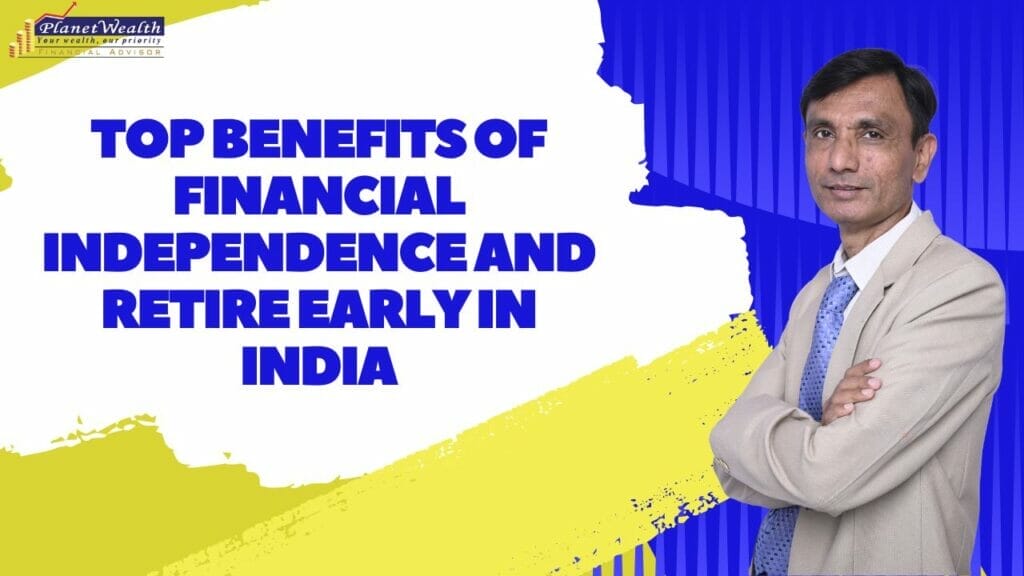 Top benefits of Financial independence and retire early in india
