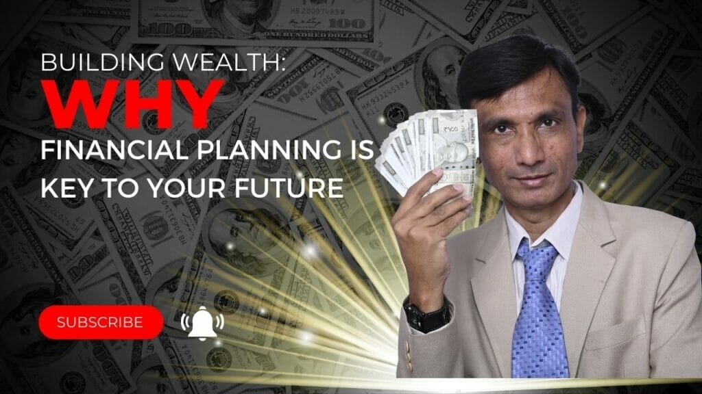 Building Wealth: Why Financial Planning Is Key to Your Future