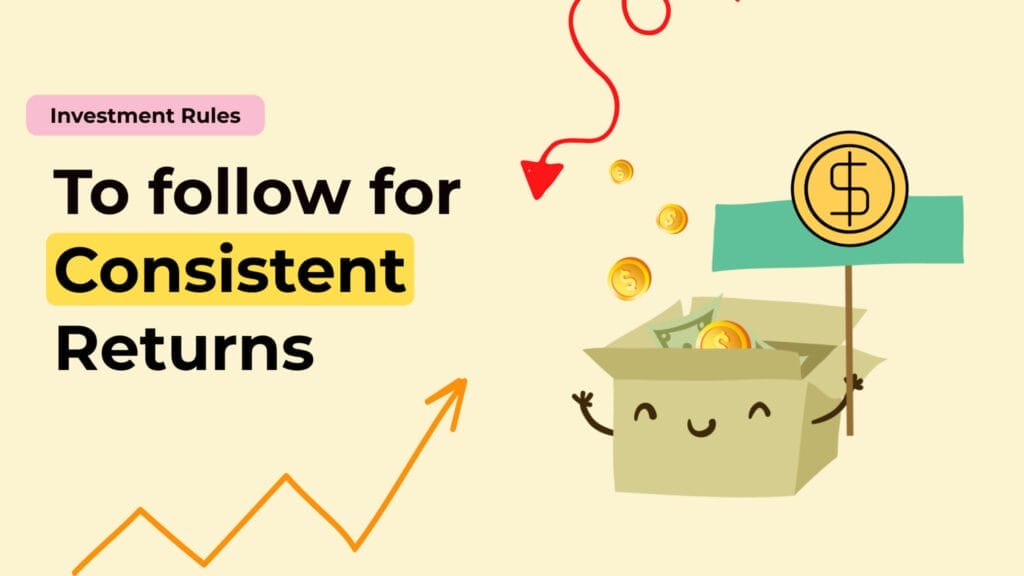 Investment Rules to Follow for Consistent Returns
